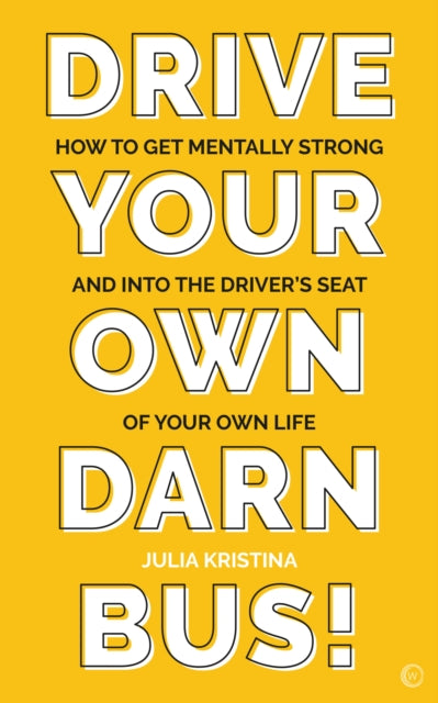 Book cover of: Drive Your Own Darn Bus!. By: Julia Kristina