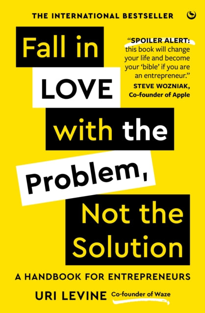 Book cover of: Fall in Love with the Problem, Not the Solution. By: Uri Levine