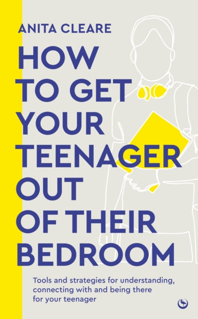 Book cover of: How to get your teenager out of their bedroom. By: Anita Cleare