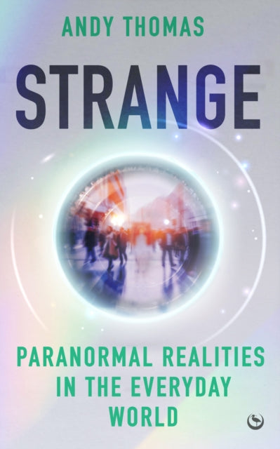 Strange, Paranormal Realities in the Everyday World 9781786789372 Andy Thomas