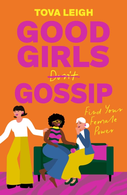 Good Girls Gossip, Find Your Female Power 9781786789532 LEIGH, TOVA