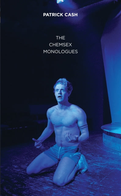 Book cover of: Chemsex Monologues. By: Patrick Cash