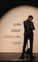 Book cover of: Something Dark. By: Lemn Sissay