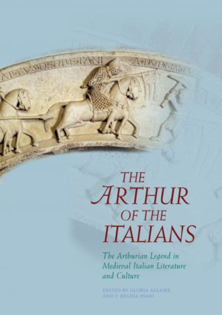 Book cover of: Arthur of the Italians. By: F. Regina Psaki