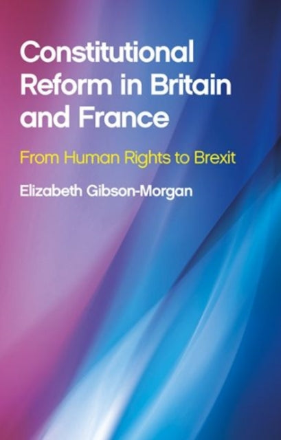 Book cover of: Constitutional Reform in Britain and France. By: GIBSON-MORGAN