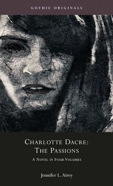 Book cover of: Charlotte Dacre: The Passions. By: Jennifer Airey