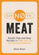 Book cover of: Say No to Meat. By: Alexa KAYE