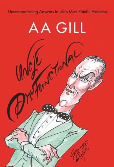 Book cover of: Uncle Dysfunctional. By: A. A. Gill