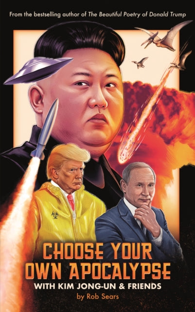 Choose Your Own Apocalypse With Kim Jong-un & Friends 9781786898647 Rob Sears