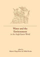 Book cover of: Water and the Environment in the Anglo-Saxon World. By: Maren Clegg Hyer
