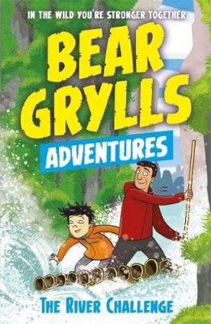Book cover of: Bear Grylls Adventure 5: The River Challenge. By: Bear Grylls