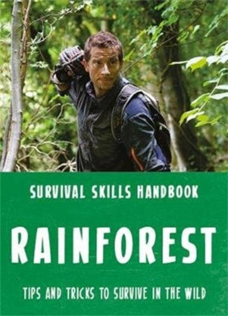 Book cover of: Bear Grylls Survival Skills: Rainforest. By: Bear Grylls