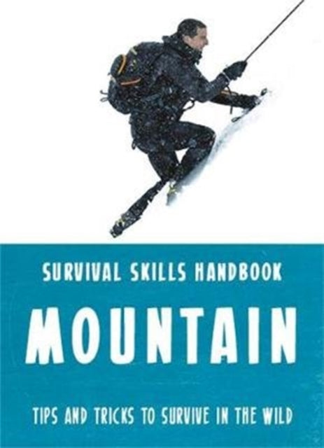 Book cover of: Bear Grylls Survival Skills: Mountains. By: Bear Grylls