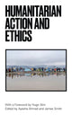 Book cover of: Humanitarian Action and Ethics. By: Ayesha Ahmad