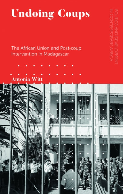 Book cover of: Undoing Coups. By: Antonia Witt