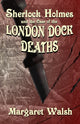 Book cover of: Sherlock Holmes and The Case of The London Dock Deaths. By: Margaret Walsh