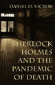 Book cover of: Sherlock Holmes and The Pandemic of Death. By: Daniel Victor