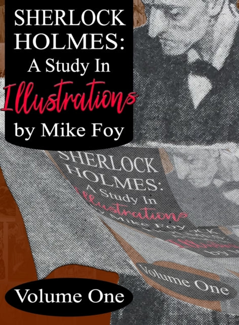 Book cover of: Sherlock Holmes - A Study in Illustrations - Volume 1. By: Mike Foy