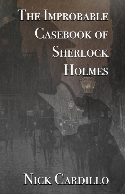 Book cover of: Improbable Casebook of Sherlock Holmes. By: Nick Cardillo