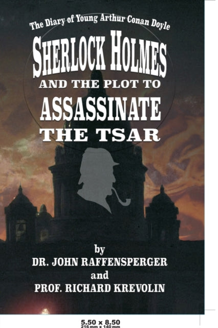 Book cover of: Sherlock Holmes and The Plot To Assassinate The Tsar. By: John Raffensperger