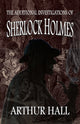 Book cover of: Additional Investigations of Sherlock Holmes. By: Arthur Hall
