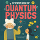 Book cover of: My First Book of Quantum Physics. By: Sheddad Kaid-Salah Ferron