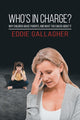 Book cover of: Who's In Charge?. By: Eddie Gallagher