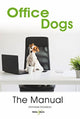 Book cover of: Office Dogs: the Manual. By: Stephanie Rousseau