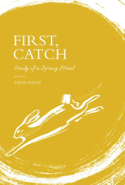 Book cover of: First, Catch. By: Thom Eagle