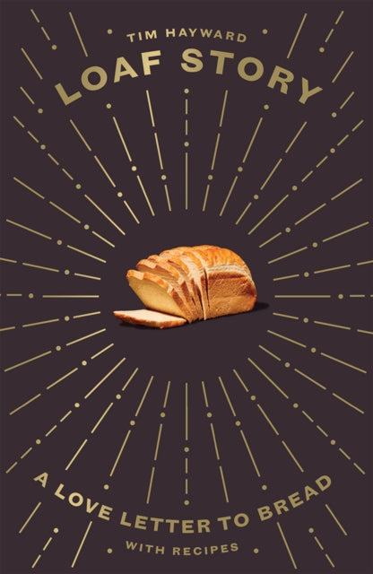 Book cover of: Loaf Story. By: Tim Hayward