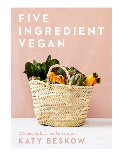 Book cover of: Five Ingredient Vegan. By: Katy Beskow