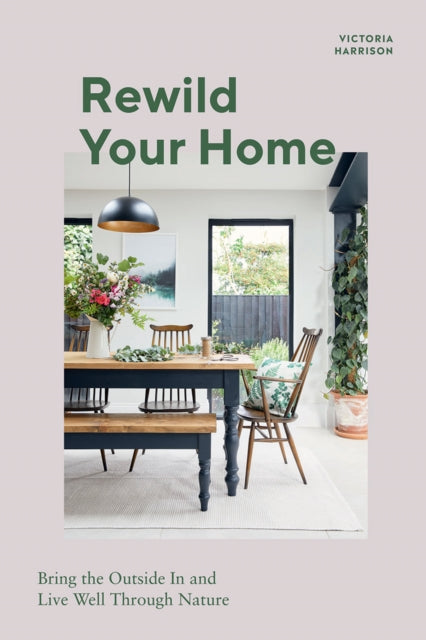 Book cover of: Rewild Your Home. By: Victoria Harrison