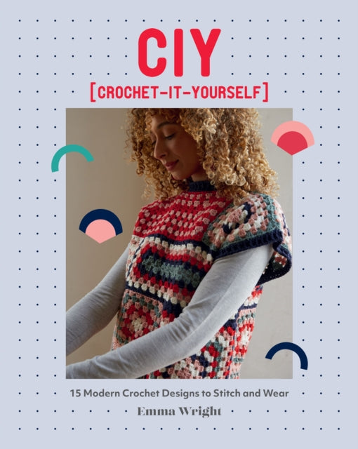 Book cover of: CIY: Crochet-It-Yourself. By: Emma Wright