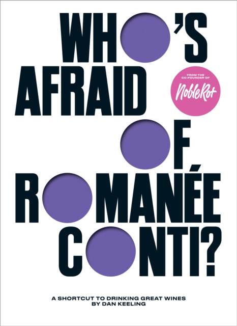 Who's Afraid of Romanee-Conti?, A Shortcut to Drinking Great Wines 9781787139886 Dan Keeling