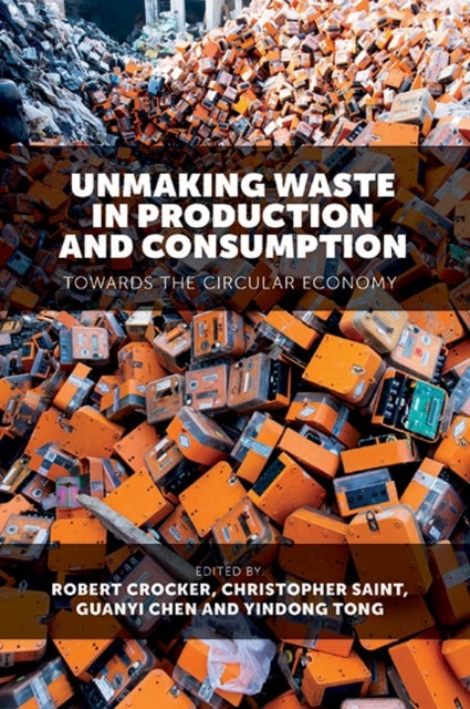 Book cover of: Unmaking Waste in Production and Consumption. By: Robert Crocker