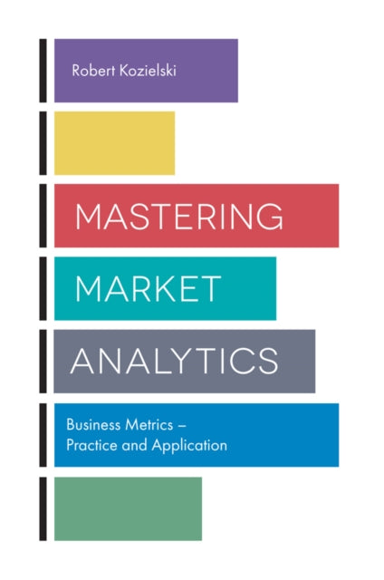 Book cover of: Mastering Market Analytics. By: Robert Kozielski