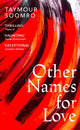 Book cover of: Other Names for Love. By: Taymour Soomro