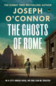 Book cover of: Ghosts Of Rome. By: Joseph O'Connor