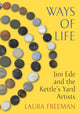 Ways of Life, Jim Ede and the Kettle's Yard Artists 9781787331907 Laura Freeman