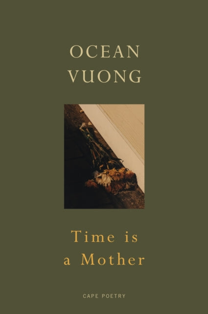 Time is a Mother, From the author of On Earth We’re Briefly Gorgeous 9781787333703 Ocean Vuong