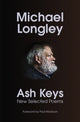 Ash Keys, New Selected Poems 9781787334854 Michael Longley