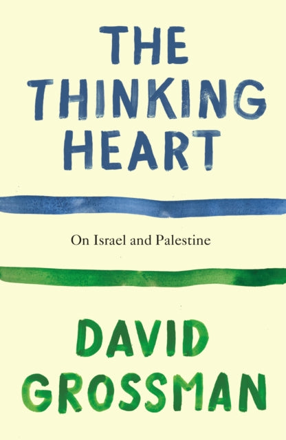 Thinking Heart, On Israel and Palestine 9781787335509 David Grossman