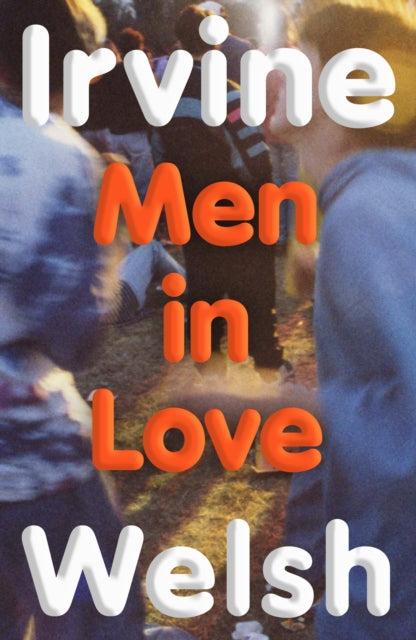 Men in Love 9781787335752 Irvine Welsh
