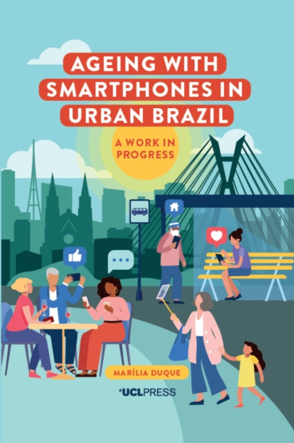 Book cover of: Ageing with Smartphones in Urban Brazil. By: DUQUE