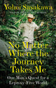 Book cover of: No Matter Where the Journey Takes Me. By: Yohei Sasakawa