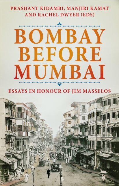 Book cover of: Bombay Before Mumbai. By: Prashant Kidambi