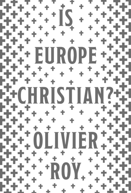 Book cover of: Is Europe Christian?. By: Olivier Roy