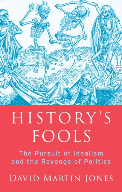 Book cover of: History's Fools. By: David Martin Jones