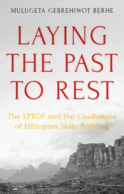 Book cover of: Laying the Past to Rest. By: Mulugeta Gebrehiwot Berhe