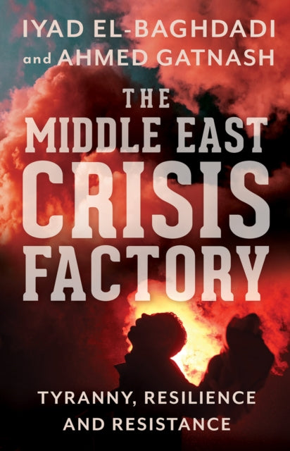 Book cover of: Middle East Crisis Factory. By: Iyad El-Baghdadi